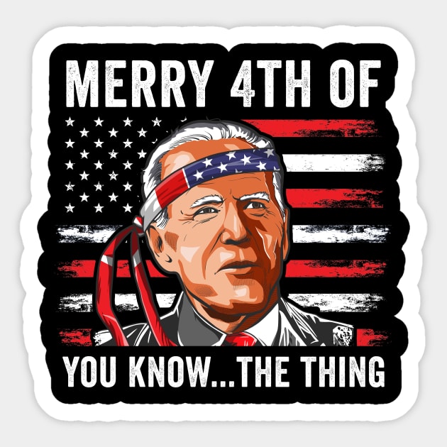 Biden Meme 4th Of July Merry 4th Of You Know..The Thing Sticker by petemphasis